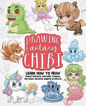portada Drawing Fantasy Chibi: Learn how to Draw Kawaii Unicorns, Mermaids, Dragons, and Other Mythical, Magical Creatures! (How to Draw Books) (en Inglés)