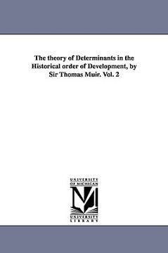 portada the theory of determinants in the historical order of development, by sir thomas muir. vol. 2