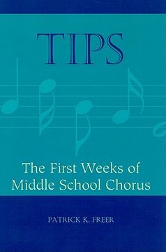 portada Tips: The First Weeks of Middle School Chorus (Tips Series) (en Inglés)
