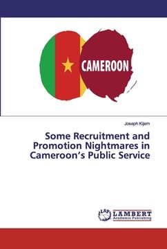 portada Some Recruitment and Promotion Nightmares in Cameroon's Public Service (en Inglés)