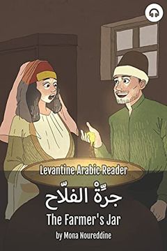 portada The Farmer'S Jar: Levantine Arabic Reader (Lebanese Arabic) (Levantine Arabic Readers) (in English)