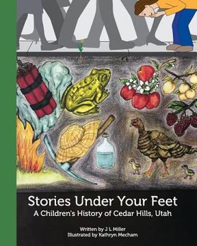 portada Stories Under Your Feet: A Children's History of Cedar Hills, Utah (en Inglés)
