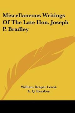 portada miscellaneous writings of the late hon. joseph p. bradley (en Inglés)