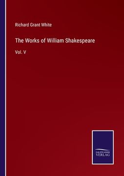 portada The Works of William Shakespeare: Vol. V (in English)
