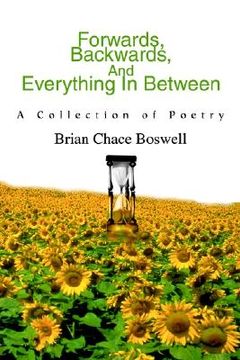 portada forwards, backwards, and everything in between: a collection of poetry (en Inglés)