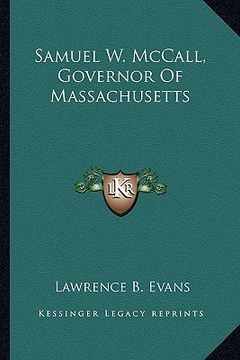 portada samuel w. mccall, governor of massachusetts (en Inglés)