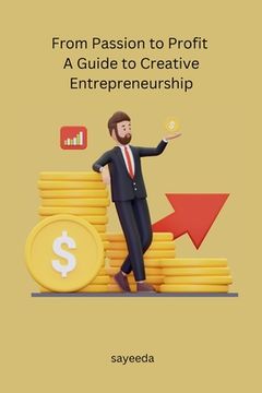 portada From Passion to Profit A Guide to Creative Entrepreneurship