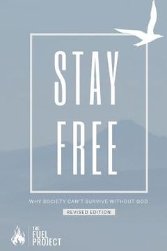portada Stay Free: Why Society Can't Survive Without God (in English)