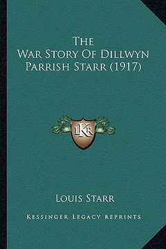 portada the war story of dillwyn parrish starr (1917) (en Inglés)