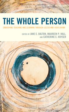 portada The Whole Person: Embodying Teaching and Learning through Lectio and Visio Divina (en Inglés)