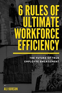 portada 6 Rules of Ultimate Workforce Efficiency: The Future of Employee Engagement (en Inglés)