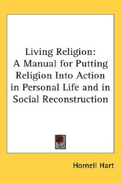 portada living religion: a manual for putting religion into action in personal life and in social reconstruction (en Inglés)