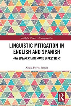portada Linguistic Mitigation in English and Spanish: How Speakers Attenuate Expressions (en Inglés)