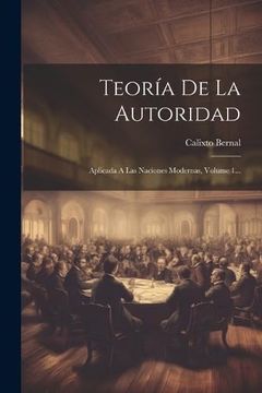 portada Teoría de la Autoridad: Aplicada a las Naciones Modernas, Volume 1. (in Spanish)