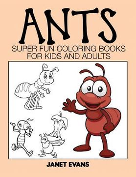 portada Ants: Super Fun Coloring Books for Kids and Adults (en Inglés)