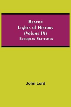 portada Beacon Lights of History (Volume IX): European Statesmen