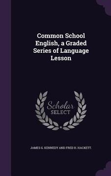 portada Common School English, a Graded Series of Language Lesson