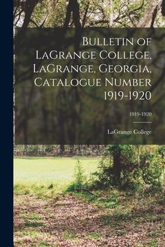 portada Bulletin of LaGrange College, LaGrange, Georgia, Catalogue Number 1919-1920; 1919-1920 (en Inglés)