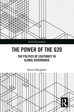 portada The Power of the G20: The Politics of Legitimacy in Global Governance (in English)
