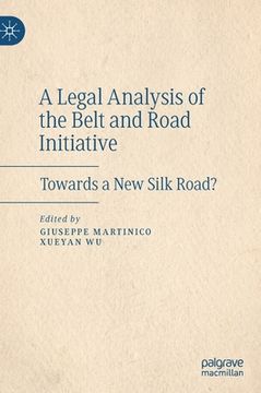 portada A Legal Analysis of the Belt and Road Initiative: Towards a new Silk Road? (in English)