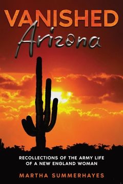 portada Vanished Arizona: Recollections of the Army Life of a New England Woman (en Inglés)