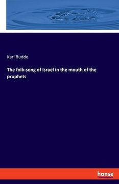 portada The folk-song of Israel in the mouth of the prophets (en Inglés)