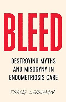 portada Bleed: Destroying Myths and Misogyny in Endometriosis Care (in English)