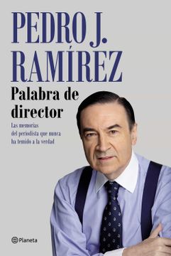 portada Palabra de Director: Las Memorias del Periodista que Nunca ha Temido a la Verdad (no Ficción) (in Spanish)