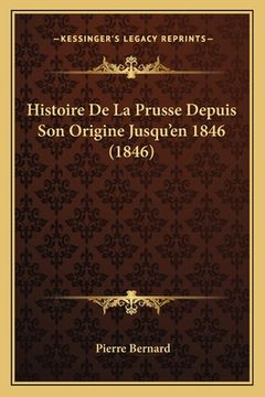 portada Histoire De La Prusse Depuis Son Origine Jusqu'en 1846 (1846) (en Francés)