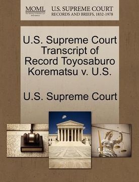 portada u.s. supreme court transcript of record toyosaburo korematsu v. u.s. (en Inglés)