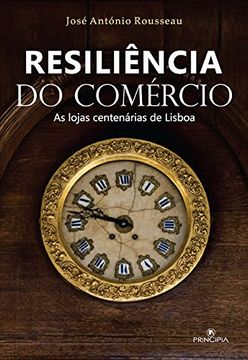 portada resilˆncia do comercio: lojas centenarias de Lisboa