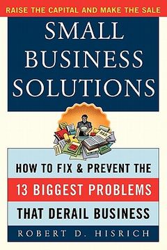 portada small business solutions: how to fix and prevent the thirteen biggest problems that derail business (en Inglés)
