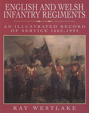 portada English and Welsh Infantry Regiments: An Illustrated Record of Service 1662-1994 (in English)