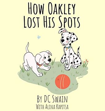 portada How Oakley Lost his Spots (Oakley and Bella) (en Inglés)
