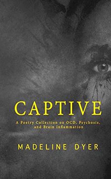 portada Captive: A Poetry Collection on Ocd, Psychosis, and Brain Inflammation (en Inglés)