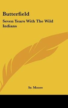 portada butterfield: seven years with the wild indians (en Inglés)