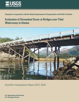 portada Evaluation of Streambed Scour at Bridges over Tidal Waterways in Alaska (in English)