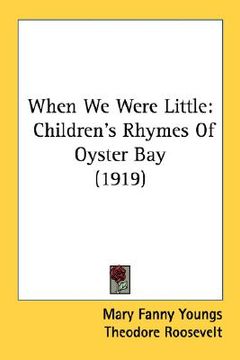 portada when we were little: children's rhymes of oyster bay (1919) (en Inglés)