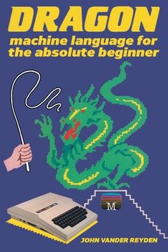 portada Dragon Machine Language For The Absolute Beginner (in English)