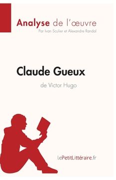 portada Claude Gueux de Victor Hugo (Analyse de l'oeuvre): Analyse complète et résumé détaillé de l'oeuvre (en Francés)