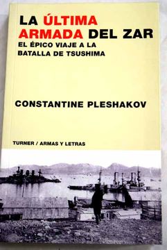 La última armada del zar: el épico viaje a la batalla de Tsushima