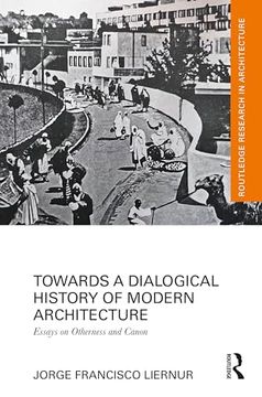 portada Towards a Dialogical History of Modern Architecture: Essays on Otherness and Canon (Routledge Research in Architecture) (en Inglés)