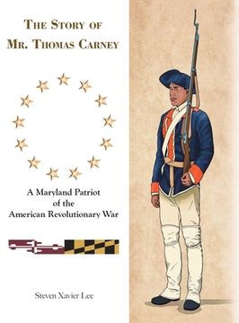 portada The Story of Mr. Thomas Carney: A Maryland Patriot of the American Revolutionary War (en Inglés)