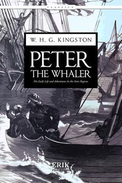 portada Peter the Whaler: His Early Life and Adventures In the Artic Regions (en Inglés)