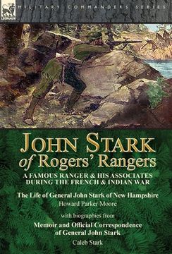portada John Stark of Rogers' Rangers: a Famous Ranger and His Associates During the French & Indian War: The Life of General John Stark of New Hampshire by