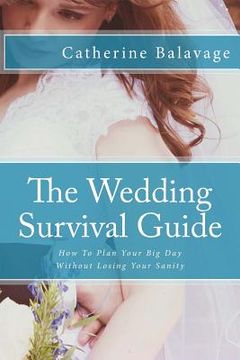 portada The Wedding Survival Guide: How To Plan Your Big Day Without Losing Your Sanity (in English)