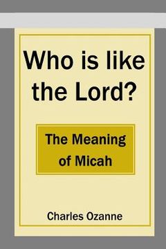 portada Who Is Like the Lord? the Meaning of Micah (en Inglés)