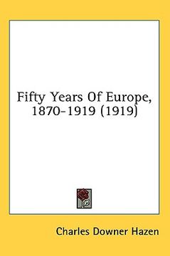 portada fifty years of europe, 1870-1919 (1919) (in English)