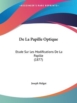 portada De La Papille Optique: Etude Sur Les Modifications De La Papille (1877) (en Francés)