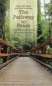 portada The Pathway to Peace: A Momentary Pause In A Hectic Day (en Inglés)